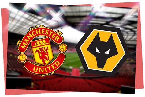 Manchester United Vs Wolves Live Premier League Match Stream Latest