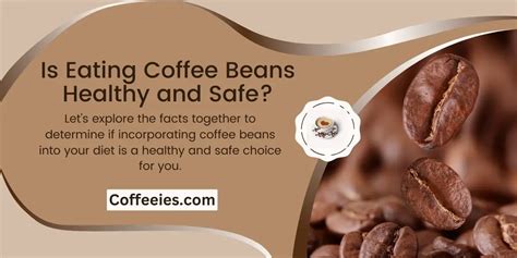 Is Eating Coffee Beans Healthy and Safe? 7 Tips for Savvy Snacking!