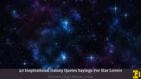 40 Inspirational Galaxy Quotes Sayings For Star Lovers