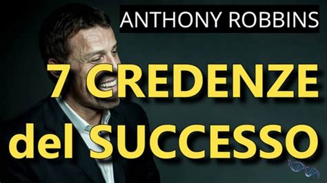 Costruire Una VITA DI SUCCESSO Le 7 Credenze Potenzianti Di ANTHONY