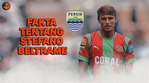 Fakta Pemain Baru PERSIB STEFANO BELTRAME YouTube