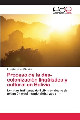 Proceso De La Des Colonizaci N Ling Stica Y Cultural En Bolivia By