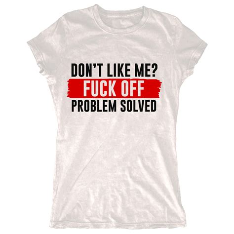 Fuck Off Tshirt Dont Like Me Fuck Off Tee Problem Solved Etsy Uk