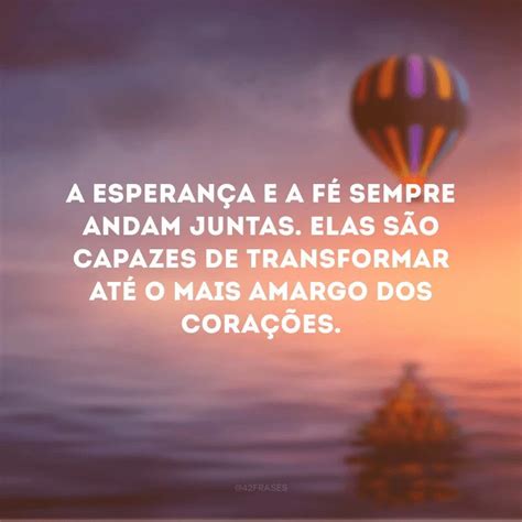 50 Frases De Esperança E Fé Para Revestir O Coração De Luz