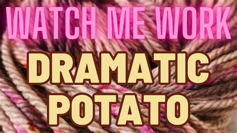 Watch Me Work Dramatic Potato Yarn Dyeing For Beginners Youtube