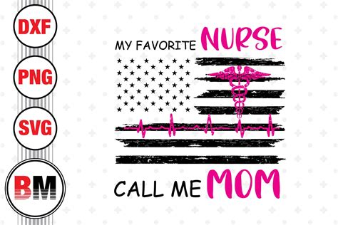 My Favorite Nurse Call Me Mom Svg Png Dxf Files By Bmdesign