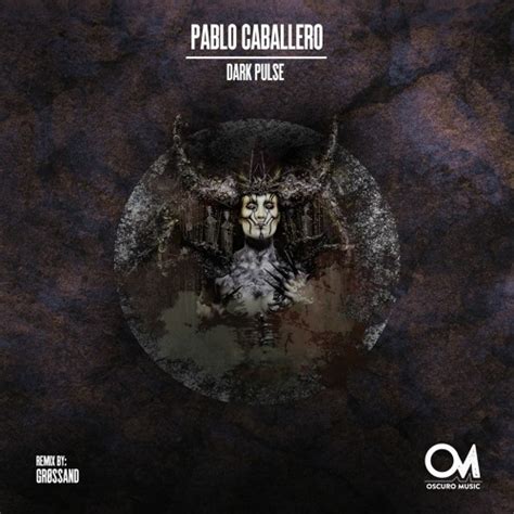 Stream Oscuro Music Listen To OSCM144 Pablo Caballero Dark Pulse