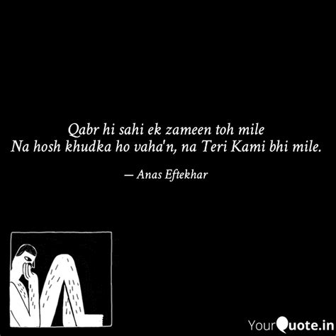 Qabr Hi Sahi Ek Zameen To Quotes Writings By Anas Eftekhar