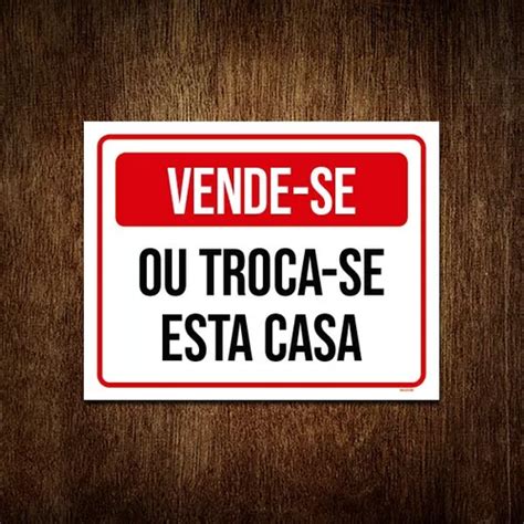 Placa De Sinaliza O Vende Se Troca Se Esta Casa X Mercadolivre