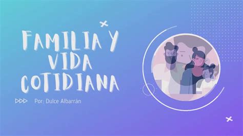 FAMILIA Y VIDA COTIDIANA YouTube