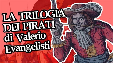 La Trilogia Dei Pirati Di Evangelisti YouTube