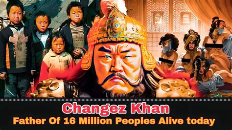 16 Million Peoples Today Are Descendants From Changez Genghis Khan