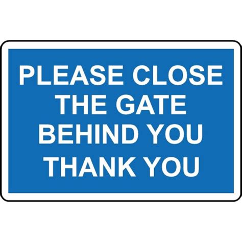 Please Close The Gate Behind You Safety Sign Mm Aluminium Sign