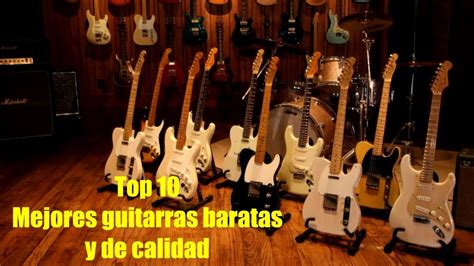 Top 10 Mejores Guitarras Eléctricas Baratas Y De Buena Calidad Youtube