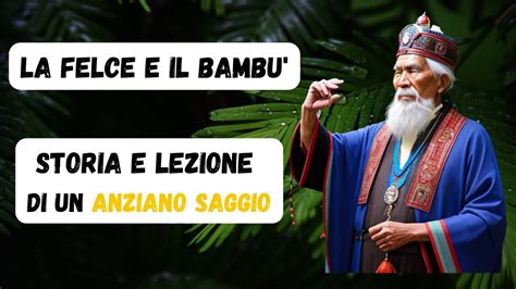 La Felce E Il Bamb Storia E Lezione Di Un Anziano Saggio Youtube