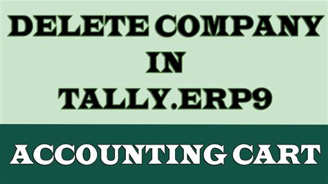 How To Delete Company In Tally Erp Methods Accounting Cart Youtube