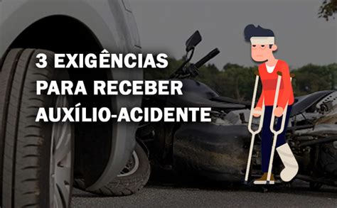 Exig Ncias Para Receber O Aux Lio Acidente Como Dar Entrada No