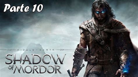 La Tierra Media Sombras De Mordor Parte Espa Ol Walkthrough