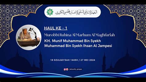 Haul Ke 1 Al Marhum Al Maghfurlah Kh Munif Muhammad Bin Syekh Muhammad Bin Syekh Ihsan Al