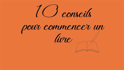 Conseils Pour Commencer Un Livre Le Blog De L Dition Fran Aise