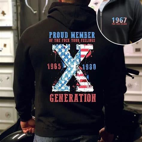 Generation X Flag Design Two Side Shirt Proud Memberof The Fuck Your Feelings Unisex Sweatshirt