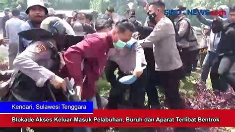 Blokade Akses Keluar Masuk Pelabuhan Buruh Dan Aparat Terlibat Bentrok