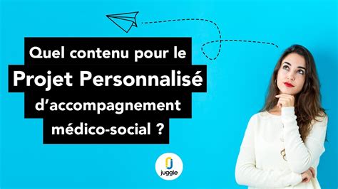 Quel Contenu Pour Le Projet Personnalis Daccompagnement M Dico Social