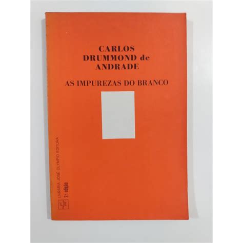 As Impurezas Do Branco De Carlos Drummond De Andrade Pela Jos Olympio