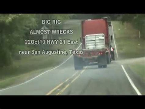 Big Rig Almost Wrecks HWY 21 East Near San Augustine Texas 22Oct10