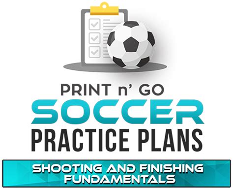 Print N Go Soccer Practice Plans Shooting And Finishing Fundamentals