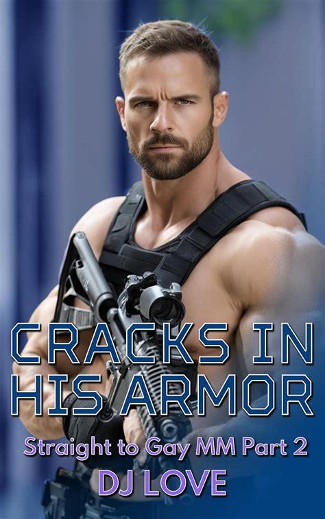Cracks In His Armor Straight To Gay Mm Romance Part Kindle Edition By Love Dj Romance