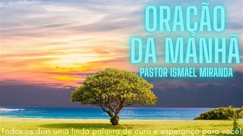 ORAÇÃO DA MANHÃ DEUS OUVE O SEU CLAMOR LINDA PALAVRA DE FÉ E