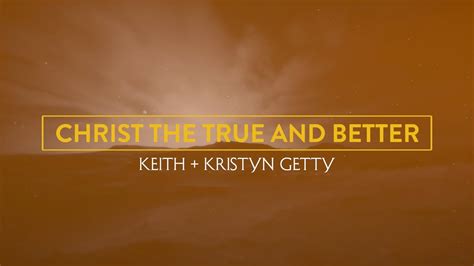 Christ The True And Better Official Lyric Video Keith Kristyn