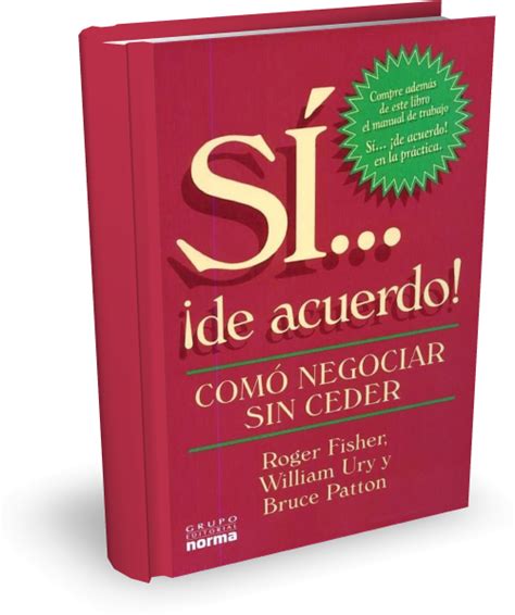 SÍ DE ACUERDO CÓMO NEGOCIAR SIN CEDER por Roger Fisher William