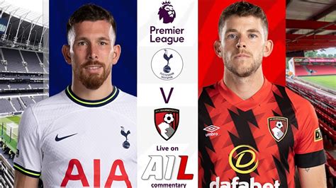 Tottenham Hotspur Vs Bournemouth Live Stream Football Match Epl Premier