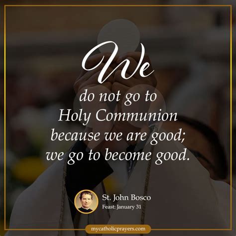 We Do Not Go To Holy Communion Because We Are Good We Go To Become