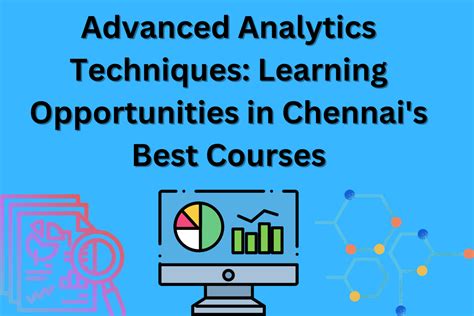 Advanced Analytics Techniques Learning Opportunities In Chennais Best