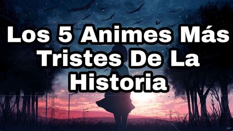 Los 5 Animes Mas Tristes De La Historia Youtube