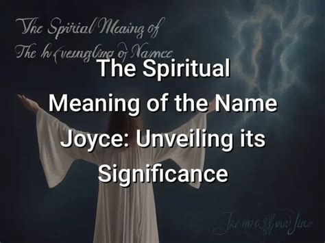 The Spiritual Meaning Of The Name Joyce Unveiling Its Significance