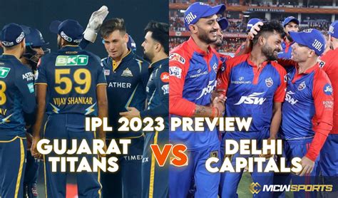 Ipl 2023 Gujarat Titans Vs Delhi Capitals 44th Match Preview Mcw