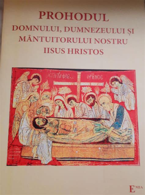 Prohodul Domnului Dumnezeului Si Mantuitorului Nostru Iisus Hristos