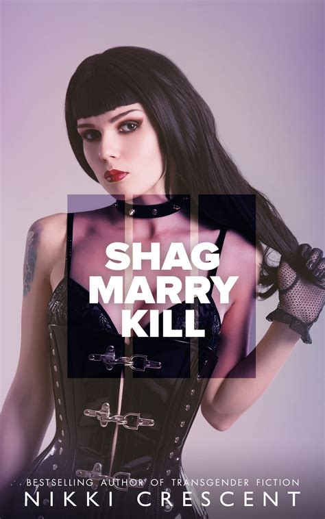 SHAG MARRY KILL 3 A Hot Trans Romance Mystery By Nikki Crescent Goodreads