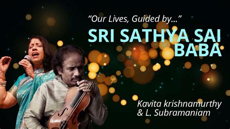 Our Lives Guided By Sri Sathya Sai Baba Kavitha Krishnamurthy And L