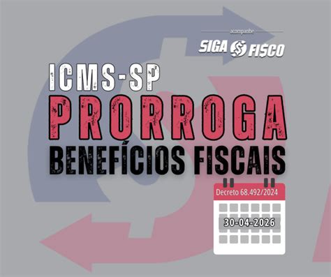 ICMS SP prorroga Benefícios Fiscais até 2026 Siga o Fisco