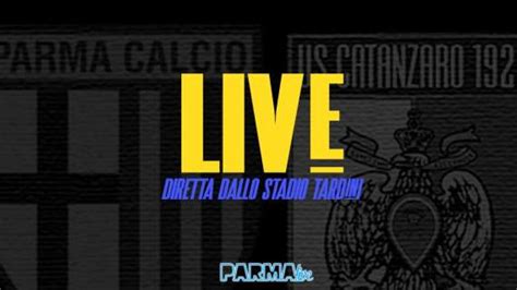 LIVE Parma Catanzaro 0 2 I Crociati Cadono Al Tardini Pasquetta