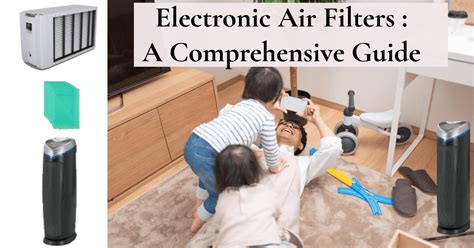 Electronic Air Filters : A Comprehensive Guide