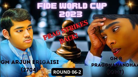 Gm Arjun Erigaisi Vs Gm R Praggnanandhaa Fide World Cup