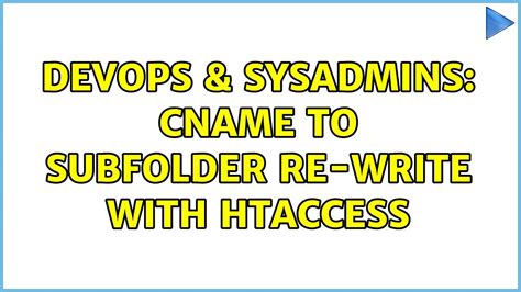 DevOps SysAdmins Cname To Subfolder Re Write With Htaccess YouTube