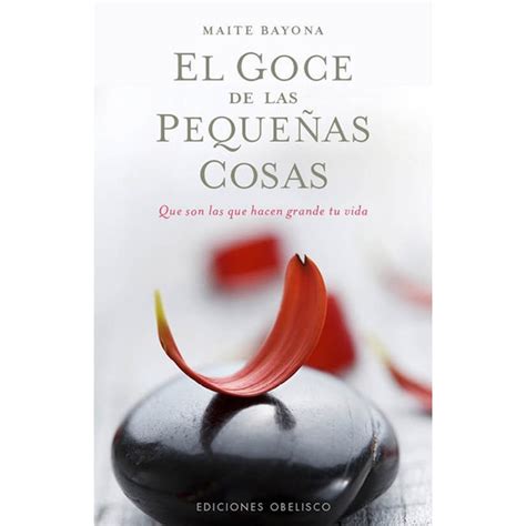 El goce de las pequeñas cosas Que son los que hacen grande tu vida