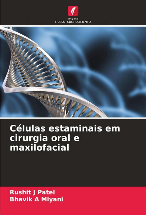 Células estaminais em cirurgia oral e maxilofacial Patel Rushit J